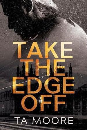 Take the Edge Off by T.A. Moore