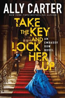 Take the Key and Lock Her Up by Ally Carter