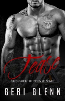 Tease (Kings of Korruption MC #2) by Geri Glenn