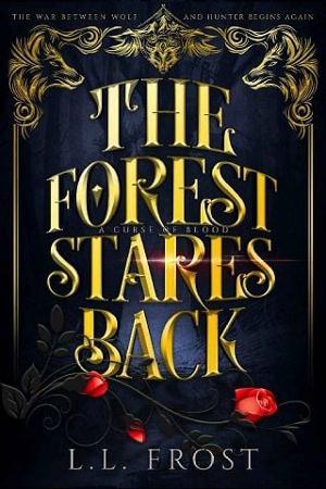 The Forest Stares Back by L.L. Frost