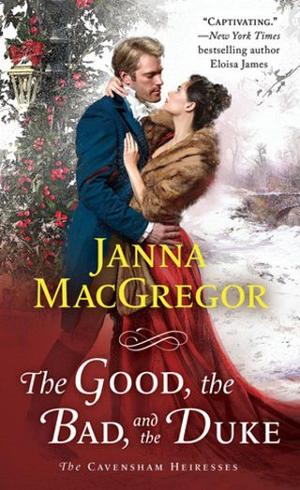 The Good, the Bad, and the Duke by Janna MacGregor