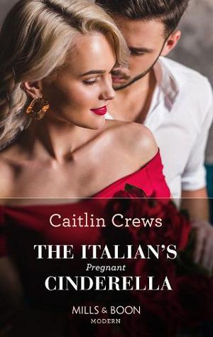 The Italian’s Pregnant Cinderella by Caitlin Crews