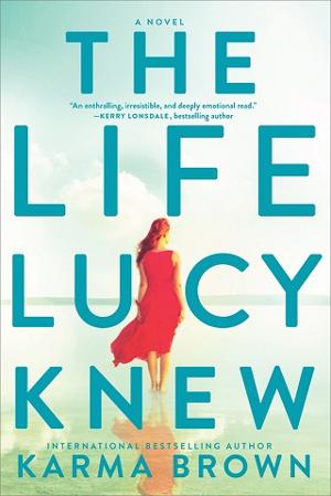 The Life Lucy Knew by Karma Brown