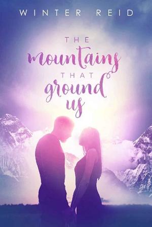 The Mountains That Ground Us by Winter Reid