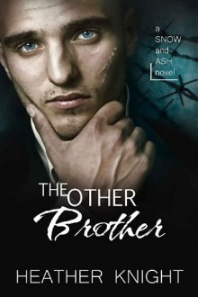 The Other Brother (Snow and Ash #3) by Heather Knight