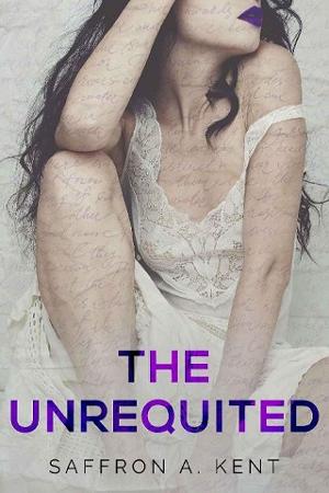 The Unrequited by Saffron A. Kent