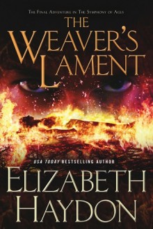 The Weaver’s Lament (Symphony of Ages #9) by Elizabeth Haydon