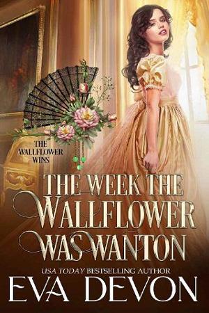 The Week the Wallflower Was Wanton by Eva Devon