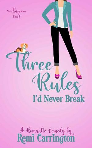 Three Rules I’d Never Break by Remi Carrington