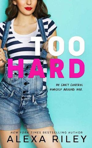 Too Hard by Alexa Riley