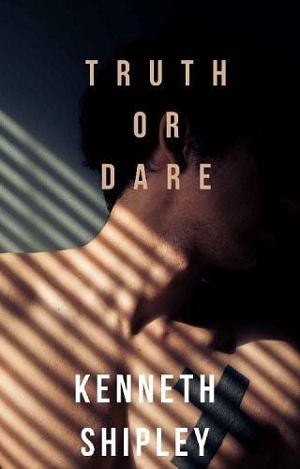 Truth or Dare by Kenneth Shipley