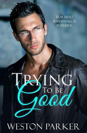 Trying To Be Good by Weston Parker