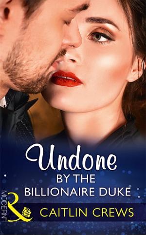 Undone By The Billionaire Duke by Caitlin Crews