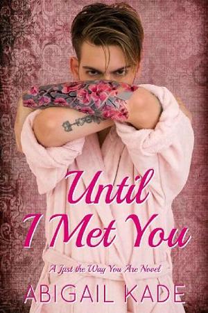 Until I Met You by Abigail Kade