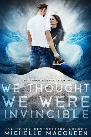 We Thought We Were Invincible by Michelle MacQueen