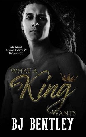 What a King Wants by BJ Bentley