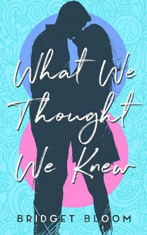 What We Thought We Knew by Bridget Bloom