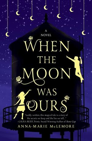 When the Moon Was Ours by Anna-Marie McLemore