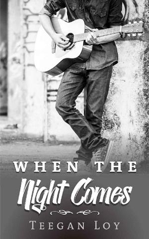 When the Night Comes by Teegan Loy