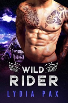 Wild Rider (Bad Boy Bikers #2) by Lydia Pax