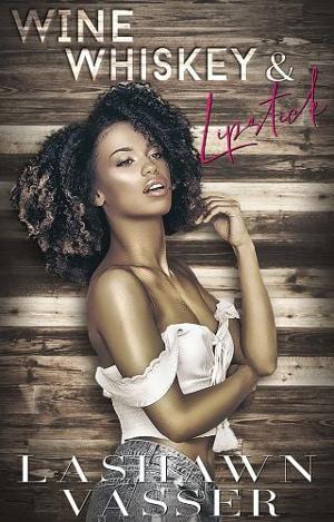 Wine Whiskey & Lipstick by LaShawn Vasser