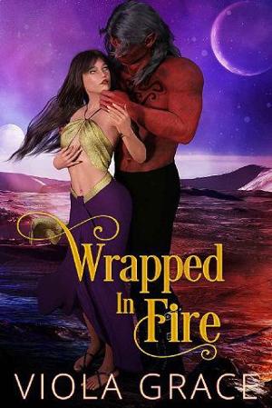 Wrapped in Fire by Viola Grace